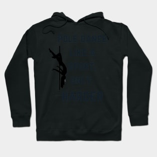 Pole Dance like a sport, only harder - Pole Dance Design Hoodie